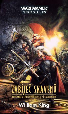 Kniha: Zabiječ skavenů - Druhá kniha o Gotrekovi a Felixovi ze světa Warhammeru - 2. vydanie - William King