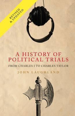 Kniha: A History of Political Trials: From Charles I to Charles Taylor - 1. vydanie - John Laughland
