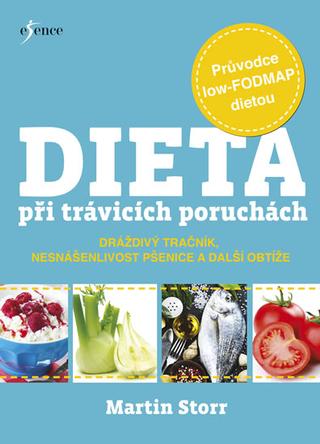 Kniha: DIETA při trávicích poruchách - Průvodce Low-fodmap dietou - Daždivý tračník, nesnášenlivost pšenice a další obtíže - 1. vydanie - Martin Storr