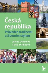 Kniha: Česká republika – Průvodce tradicemi a životním stylem - Sylva Tvrdíková