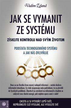 Kniha: Jak se Vymanit ze systému - Získejte kontrolu nad svým životem - 1. vydanie - Vadim Zeland
