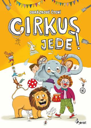 Kniha: Obrázkové čtení - Cirkus jede! - Obrázkové čtení - 1. vydanie - Petr Šulc
