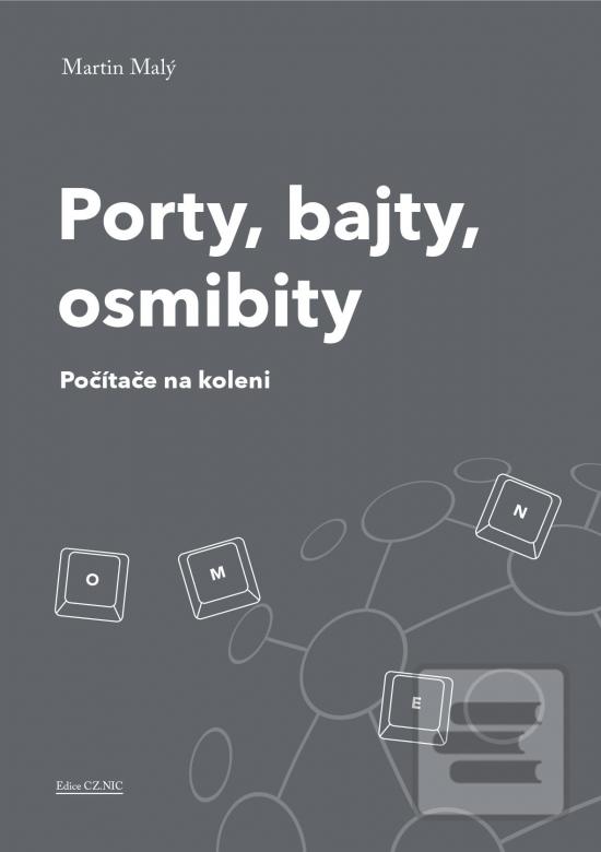 Kniha: Porty, bajty, osmibity - Počítače na koleni - 1. vydanie - Martin Malý