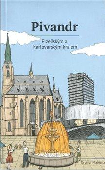 Kniha: Pivandr Plzeňským a Karlovarským krajem - Kryštof Materna
