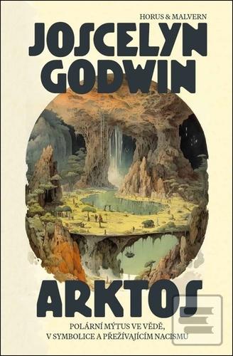 Kniha: Arktos - Polární mýtus ve vědě, v symbolice a v přežívajícím nacismu - Joscelyn Godwin