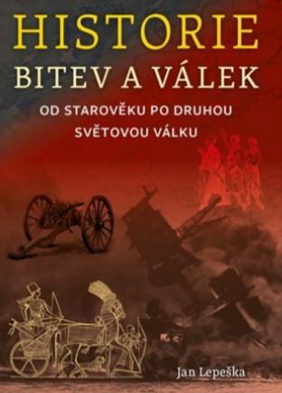 Kniha: Historie bitev a válek od starověku po druhou světovou válku - Od středoběku po druhou světovou válku - Jan Lepeška