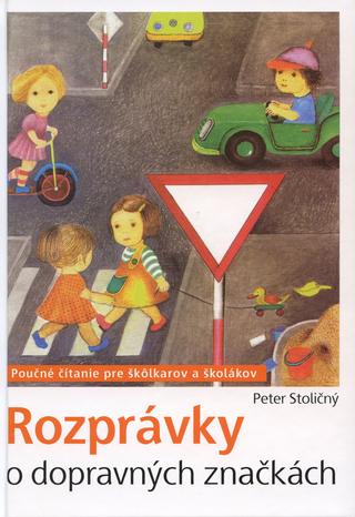 Kniha: Rozprávky o dopravných značkách - Peter Stoličný