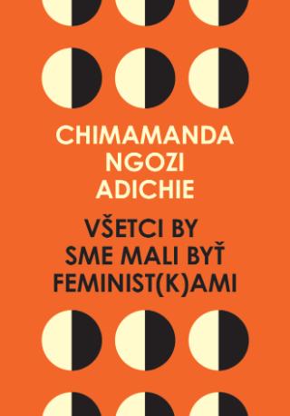 Kniha: Všetci by sme mali byť feminist(k)ami - Chimamanda Ngozi Adichie