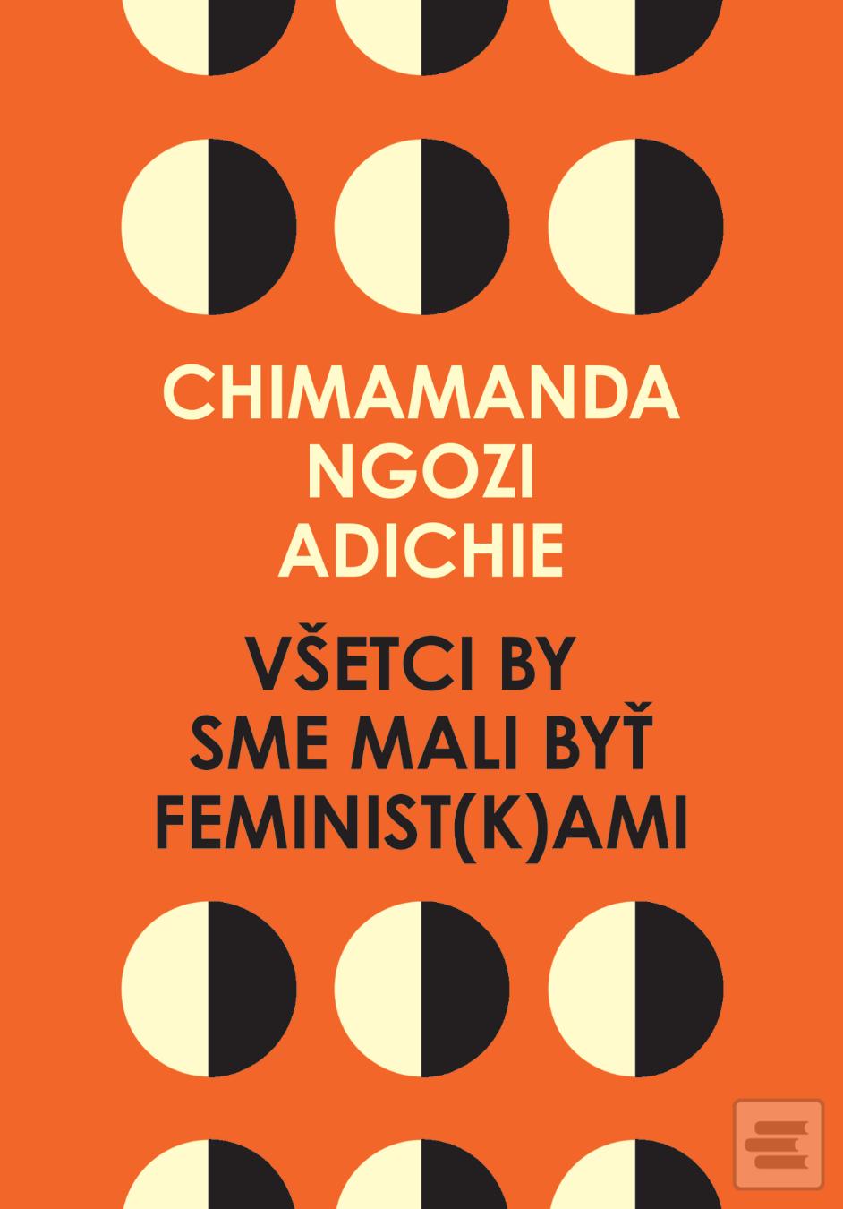 Kniha: Všetci by sme mali byť feminist(k)ami - Chimamanda Ngozi Adichie