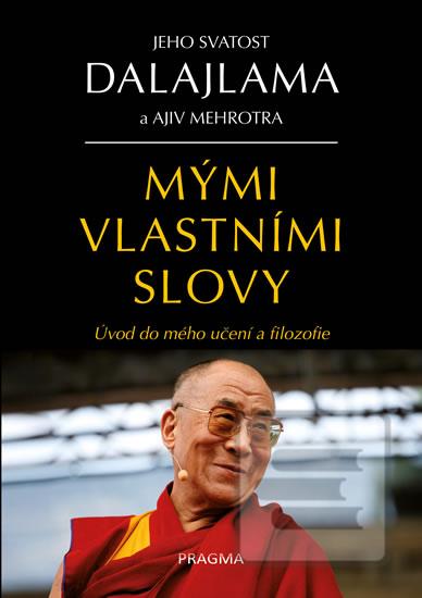 Kniha: Mými vlastními slovy - 2.vydání - Uvedení do mého učení a filozofie - 2. vydanie - Jeho Svätosť XIV. Dalajlama
