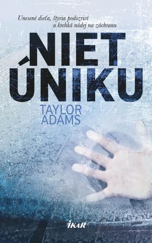 Kniha: Niet úniku - Unesené dieťa, štyria podozriví a krehká nádej na záchranu - 1. vydanie - Taylor Adams