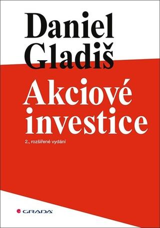 Kniha: Akciové investice - 2., rozšířené vydání - Daniel Gladiš