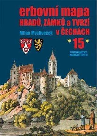 Kniha: Erbovní mapa hradů, zámků a tvrzí v Čechách 15 - Milan Mysliveček