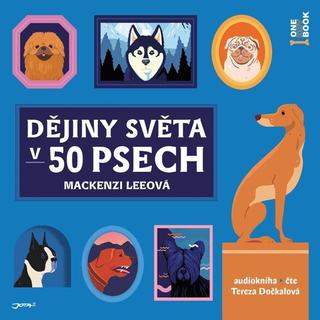 CD: Dějiny světa v 50 psech - CDmp3 (čte Tereza Dočkalová) - 1. vydanie - Mackenzi Leeová