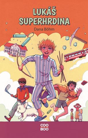 Kniha: Lukáš superhrdina - 1. vydanie - Dana Böhm