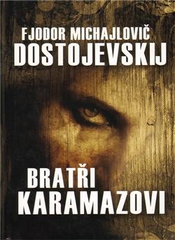 Kniha: Bratři Karamazovi - Fiodor Michajlovič Dostojevskij
