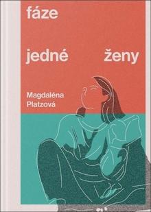 Kniha: Fáze jedné ženy - Magdaléna Platzová