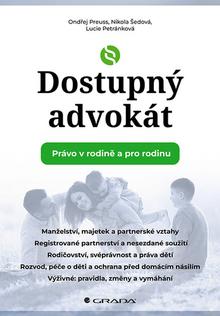 Kniha: Dostupný advokát - Právo v rodině a pro rodinu - Ondřej Preuss; Nikola Šedová; Lucie Petránková