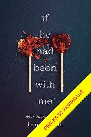 Kniha: Kdyby zůstal se mnou - 1. vydanie - Laura Nowlin