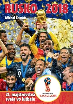 Kniha: Rusko 2018 - 21. majstrovstvá sveta vo futbale - Michal Zeman