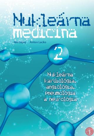 Kniha: Nukleárna medicína 2 - Nukleárna kardiológia, angiológia, pneumológia a neurológia - 1. vydanie - Ján Lepej