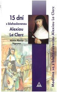 Kniha: 15 dní s bl. Alexiou Le Clerc - Modlíme sa s blahoslavenou Alexiou Le Clerc - Marie Alexia Nguyen
