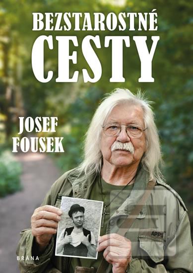Kniha: Bezstarostné cesty - 1. vydanie - Josef Fousek