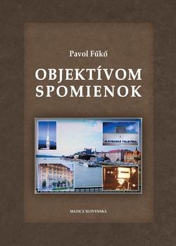Kniha: Objektívom spomienok - Pavol Fűkö