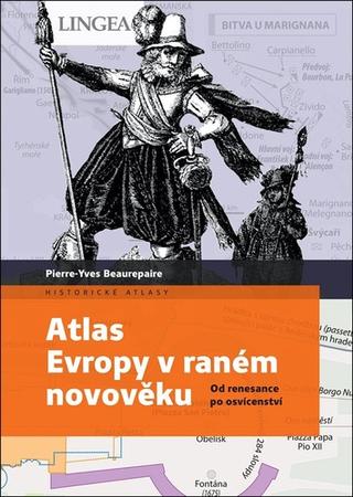 Kniha: Atlas Evropy v raném novověku - Od renesance po osvícenství - 1. vydanie - Pierre-Yves Beaurepaire