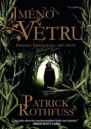 Kniha: Jméno větru - Kronika Královraha 1 (Den první) - 3.vydání - Patrick Rothfuss