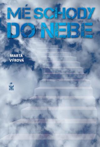Kniha: Mé schody do nebe - 1. vydanie - Marta Výrová