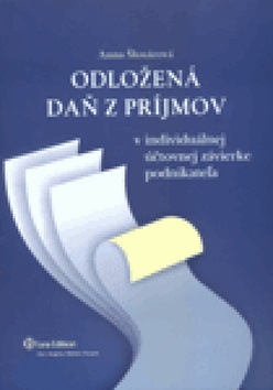 Kniha: Odložená daň z príjmov - V individuálnej účtovnej závierke podnikateľa - Anna Šlosárová