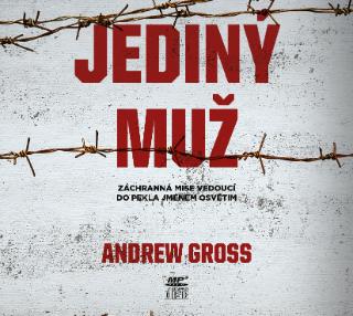 CD audio: Jediný muž (audiokniha) - Záchranná mise vedoucí do pekla jménem Osvětim - 1. vydanie - Andrew Gross