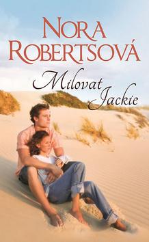 Kniha: Milovat Jackie - Nora Robertsová
