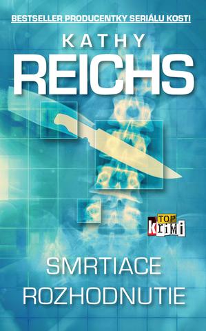 Kniha: Smrtiace rozhodnutie - Kathy Reichs