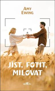 Kniha: Jíst, fotit, milovat - Amy Ewing