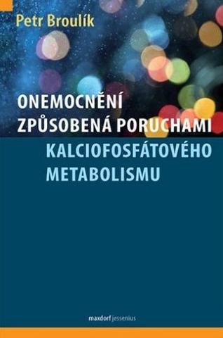 Kniha: Onemocnění způsobená poruchami fosfokalciového metabolismu - Petr Broulík