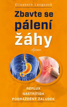 Kniha: Zbavte se pálení žáhy - Reflux Gastritida Podrážděný žaludek - 1. vydanie - Elisabeth Langeová