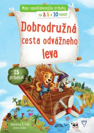 Kniha: Dobrodružná cesta odvážneho leva - 1. vydanie - Katharina E. Volk
