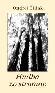 Kniha: Hudba zo stromov - Ondrej Čiliak