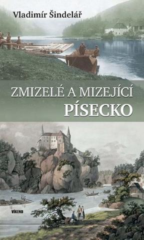 Kniha: Zmizelé a mizející Písecko - 1. vydanie - Vladimír Šindelář