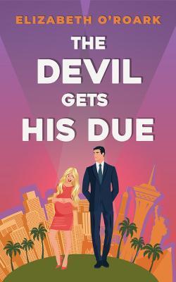 Kniha: The Devil Gets His Due - 1. vydanie - Elizabeth O´Roark