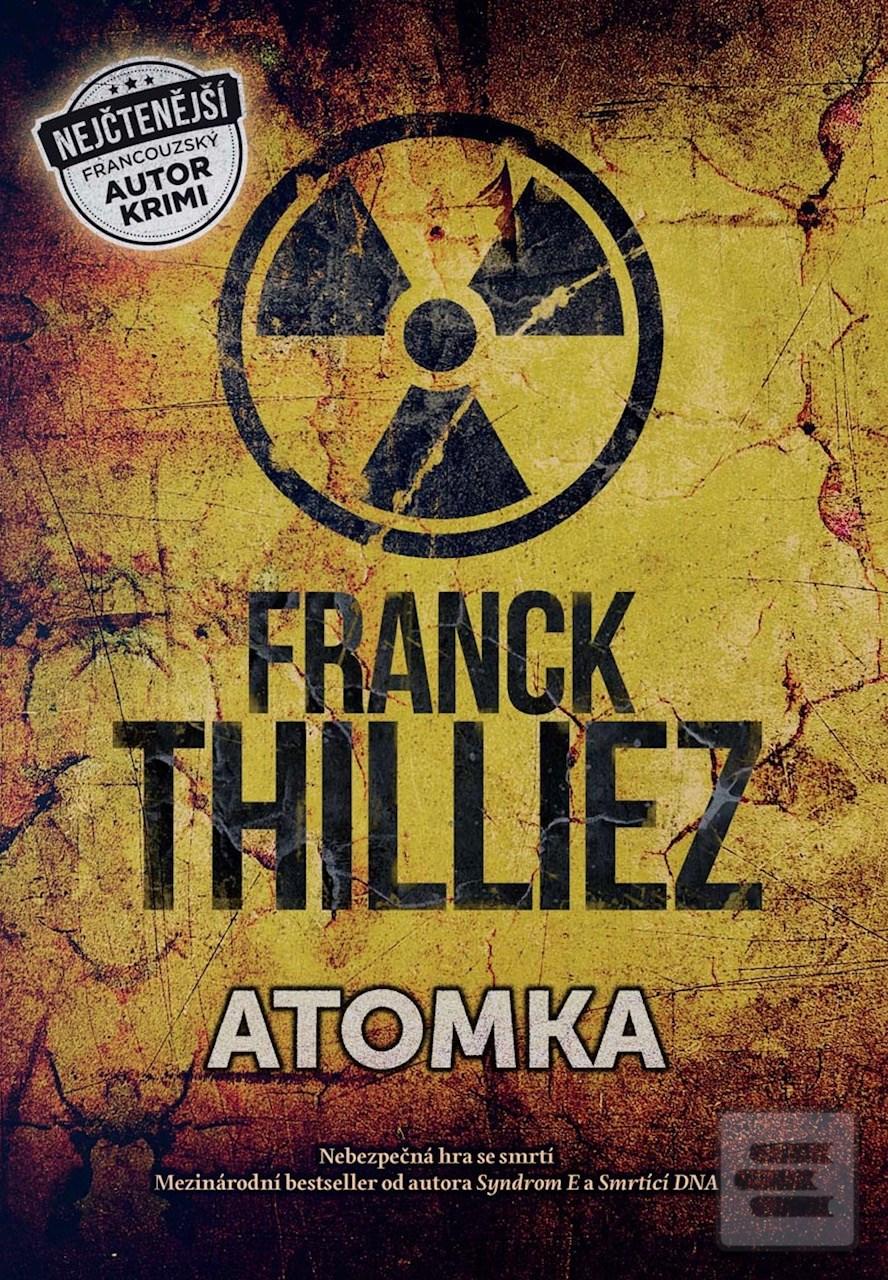 Kniha: Atomka - Nebezpečná hra se smrtí - 1. vydanie - Franck Thilliez