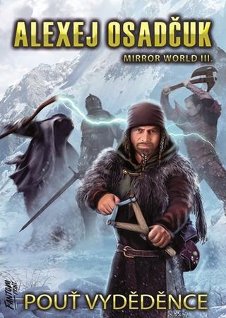 Kniha: Pouť vyděděnce - Mirror World III. - 1. vydanie - Alexej Osadčuk