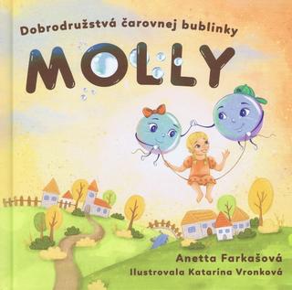 Kniha: Dobrodružstvá čarovnej bublinky Molly - 1. vydanie - Anetta Farkašová, Katarína Vronková