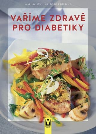Kniha: Vaříme zdravě pro diabetiky - 1. vydanie - Doris Fritzsche, Erika Casparek-Türkkanová, Marlisa Szwillus