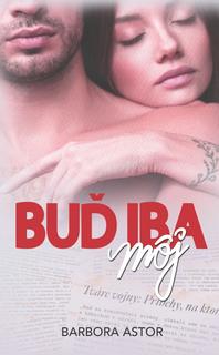 Kniha: Buď iba môj - 1. vydanie - Barbora Astor