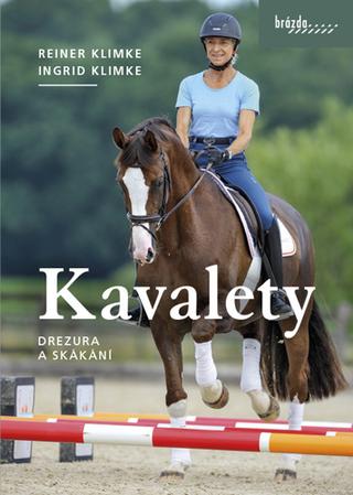 Kniha: Kavalety Drezura a skákání - Drezura a skákání - 1. vydanie - Ingrid Klimke, Reiner Klimke