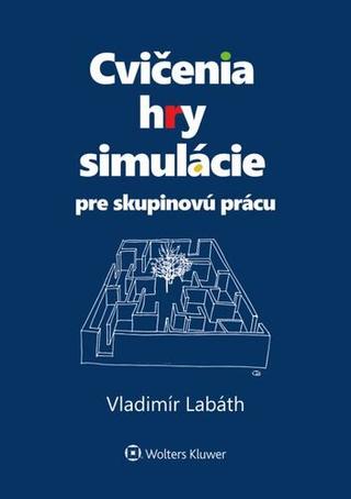 Kniha : Cvičenia, hry, simulácie pre skupinovú prácu