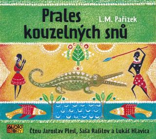 audiokniha: Prales kouzelných snů - CDmp3 (Čte Jaroslav Plesk, Saša Rašilov, Lukáš Hlavica) - CD - 1. vydanie - L. M. Pařízek; Jaroslav Plesl; Saša Rašilov; Lukáš Hlavica